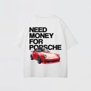 Need Money for Porsche Oversized Tee